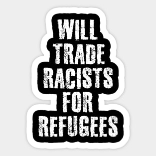 Will Trade Racists For Refugees Sticker